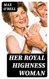 Her Royal Highness Woman - Max O'Rell
