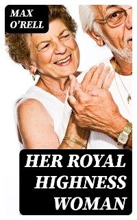 Her Royal Highness Woman - Max O'Rell