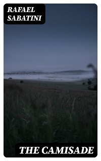 The Camisade - Rafael Sabatini