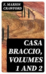 Casa Braccio, Volumes 1 and 2 - F. Marion Crawford