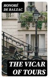 The Vicar of Tours - Honor&eacute; de Balzac