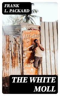 The White Moll - Frank L. Packard