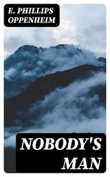 Nobody's Man - E. Phillips Oppenheim