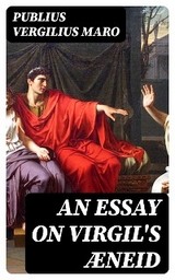 An Essay on Virgil's &AElig;neid - Publius Vergilius Maro