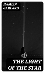 The Light of the Star - Hamlin Garland