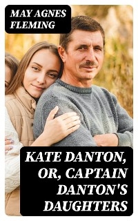 Kate Danton, or, Captain Danton's Daughters
