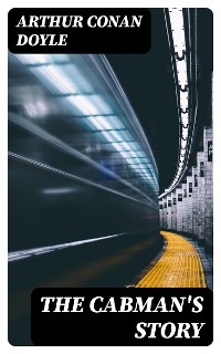 The Cabman's Story - Arthur Conan Doyle