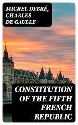 Constitution of the Fifth French Republic - Michel Debr&eacute;, Charles De Gaulle
