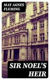 Sir Noel's Heir - May Agnes Fleming