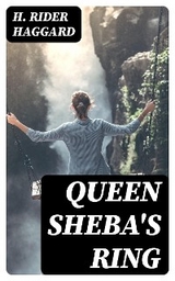Queen Sheba's Ring - H. Rider Haggard