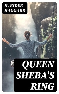 Queen Sheba's Ring - H. Rider Haggard