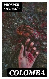 Colomba - Prosper M&eacute;rim&eacute;e