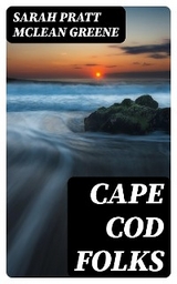 Cape Cod Folks - Sarah Pratt McLean Greene