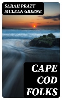 Cape Cod Folks - Sarah Pratt McLean Greene