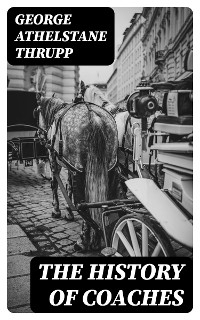 The History of Coaches - George Athelstane Thrupp