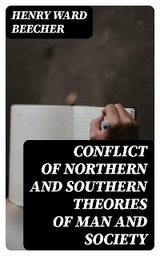 Conflict of Northern and Southern Theories of Man and Society - Henry Ward Beecher