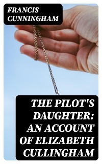 The Pilot's Daughter: an account of Elizabeth Cullingham