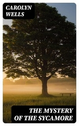 The Mystery of the Sycamore - Carolyn Wells