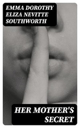 Her Mother's Secret - Emma Dorothy Eliza Nevitte Southworth