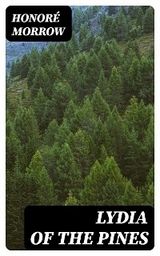Lydia of the Pines - Honor&eacute; Morrow