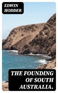 The Founding of South Australia.
