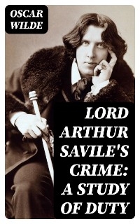 Lord Arthur Savile's Crime: A Study of Duty - Oscar Wilde