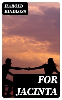 For Jacinta - Harold Bindloss