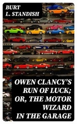 Owen Clancy's Run of Luck; or, The Motor Wizard in the Garage - Burt L. Standish