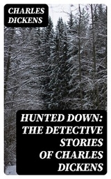 Hunted Down: The Detective Stories of Charles Dickens - Charles Dickens