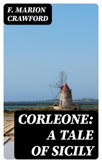 Corleone: A Tale of Sicily - F. Marion Crawford