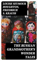 The Russian Grandmother's Wonder Tales - Louise Seymour Houghton, Friedrich S. Krauss