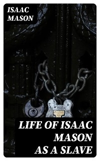 Life of Isaac Mason as a Slave - Isaac Mason