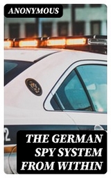 The German Spy System from Within -  Anonymous
