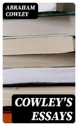 Cowley's Essays - Abraham Cowley