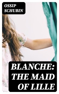 Blanche: The Maid of Lille