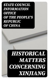 Historical Matters Concerning Xinjiang -  State Council Information Office of the People's Republic of China