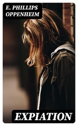 Expiation - E. Phillips Oppenheim