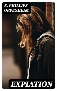 Expiation - E. Phillips Oppenheim
