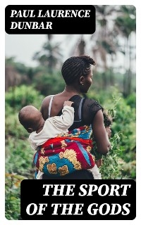 The Sport of the Gods - Paul Laurence Dunbar