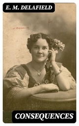 Consequences - E. M. Delafield