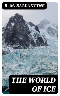 The World of Ice
