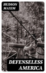 Defenseless America - Hudson Maxim