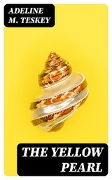 The Yellow Pearl - Adeline M. Teskey
