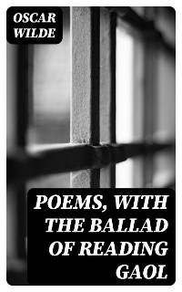 Poems, with The Ballad of Reading Gaol