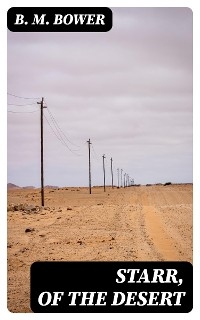 Starr, of the Desert - B. M. Bower