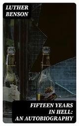 Fifteen Years in Hell: An Autobiography - Luther Benson