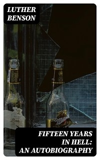 Fifteen Years in Hell: An Autobiography - Luther Benson