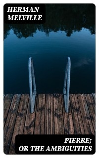 Pierre; or The Ambiguities