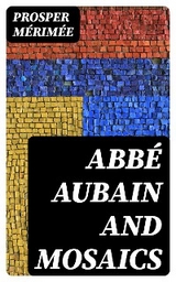 Abb&eacute; Aubain and Mosaics - Prosper M&eacute;rim&eacute;e