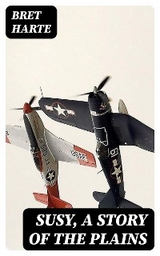 Susy, a Story of the Plains - Bret Harte